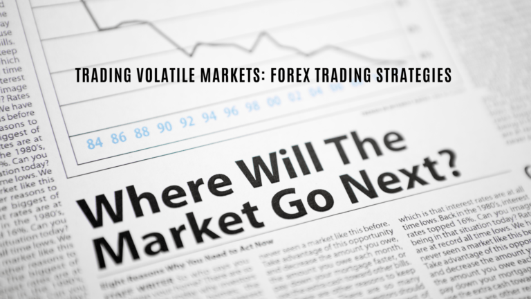 Trading Volatile Markets: Forex Trading Strategies